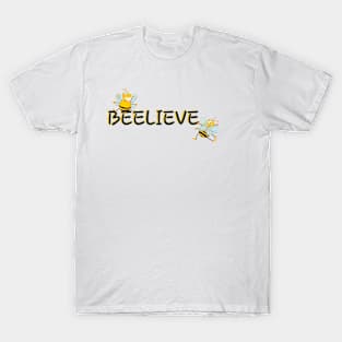 BEELIEVE! T-Shirt